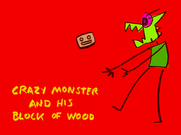 Crazy Monster and his Block of Wood as an ebook 15 pages