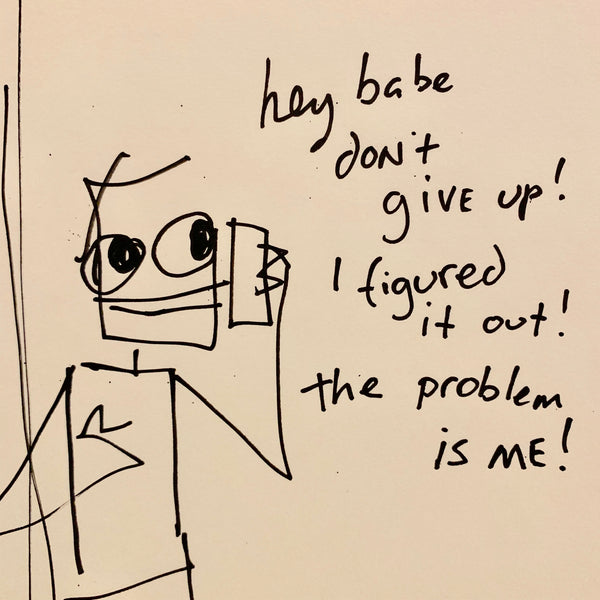 Hey babe, don't give up I've figured it out