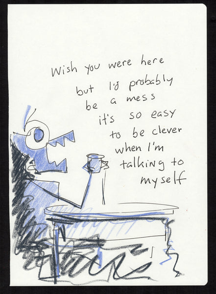 Wish you were here but I'd probably be a mess